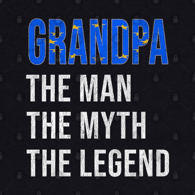 Grand Father European Union Grandpa The Man The Myth The Legend - Gift for European Union Dad With Roots From  European Union by Country Flags